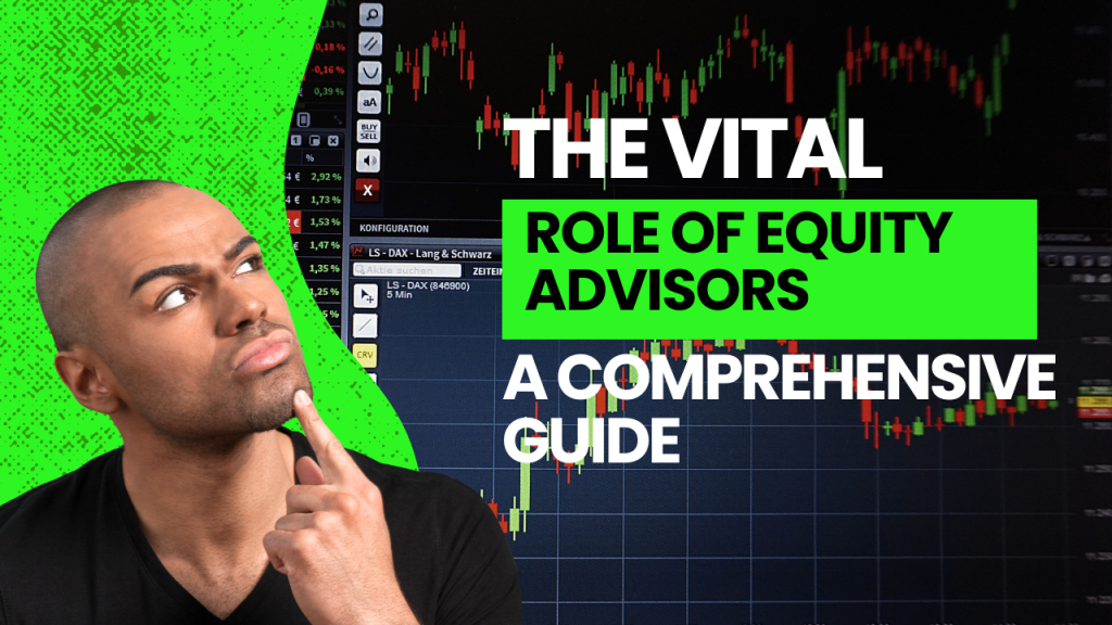 The Vital Role of Equity Advisors