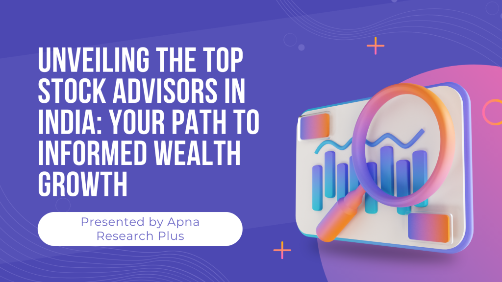 Unveiling the Top Stock Advisors in India Your Path to Informed Wealth Growth