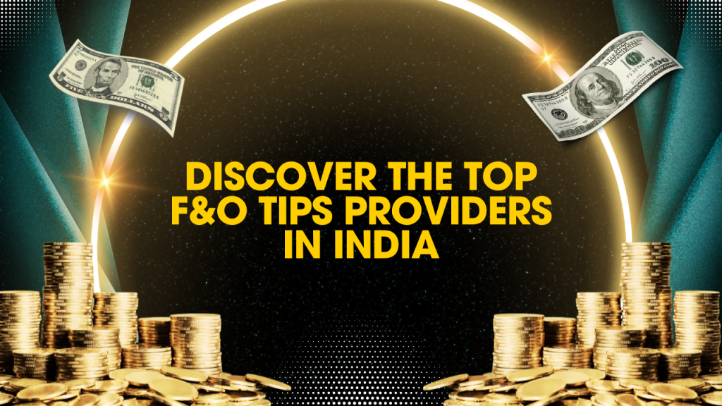 Discover the Top F&O Tips Providers in India Your Ultimate Guide to Option Trading Success