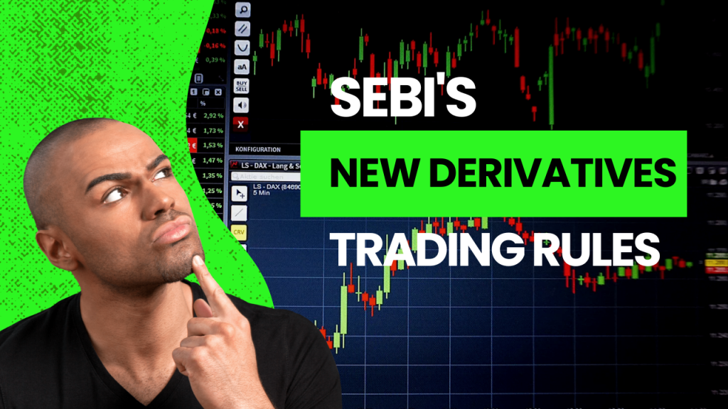 SEBI's New Derivatives Trading Rules