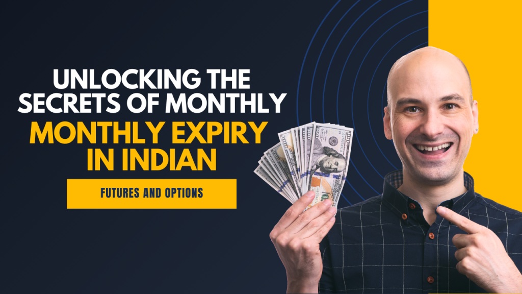 Unlocking the Secrets of Monthly Expiry in Indian Futures and Options