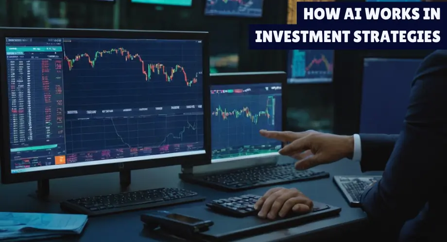 How AI Works In Investment Strategies